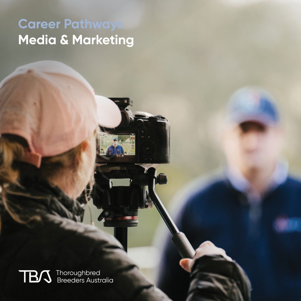 TBACareers_Media and marketing Marketing & Media – Promote the thoroughbred industry through campaigns showcasing stallions, sales, farms, and racing success. Roles include content creation, advertising, event coverage, and client communication. Requires industry knowledge, storytelling, and digital marketing skills. Many have journalism or communications backgrounds. TBA Fast Track and Graduate Program offer training and networking.